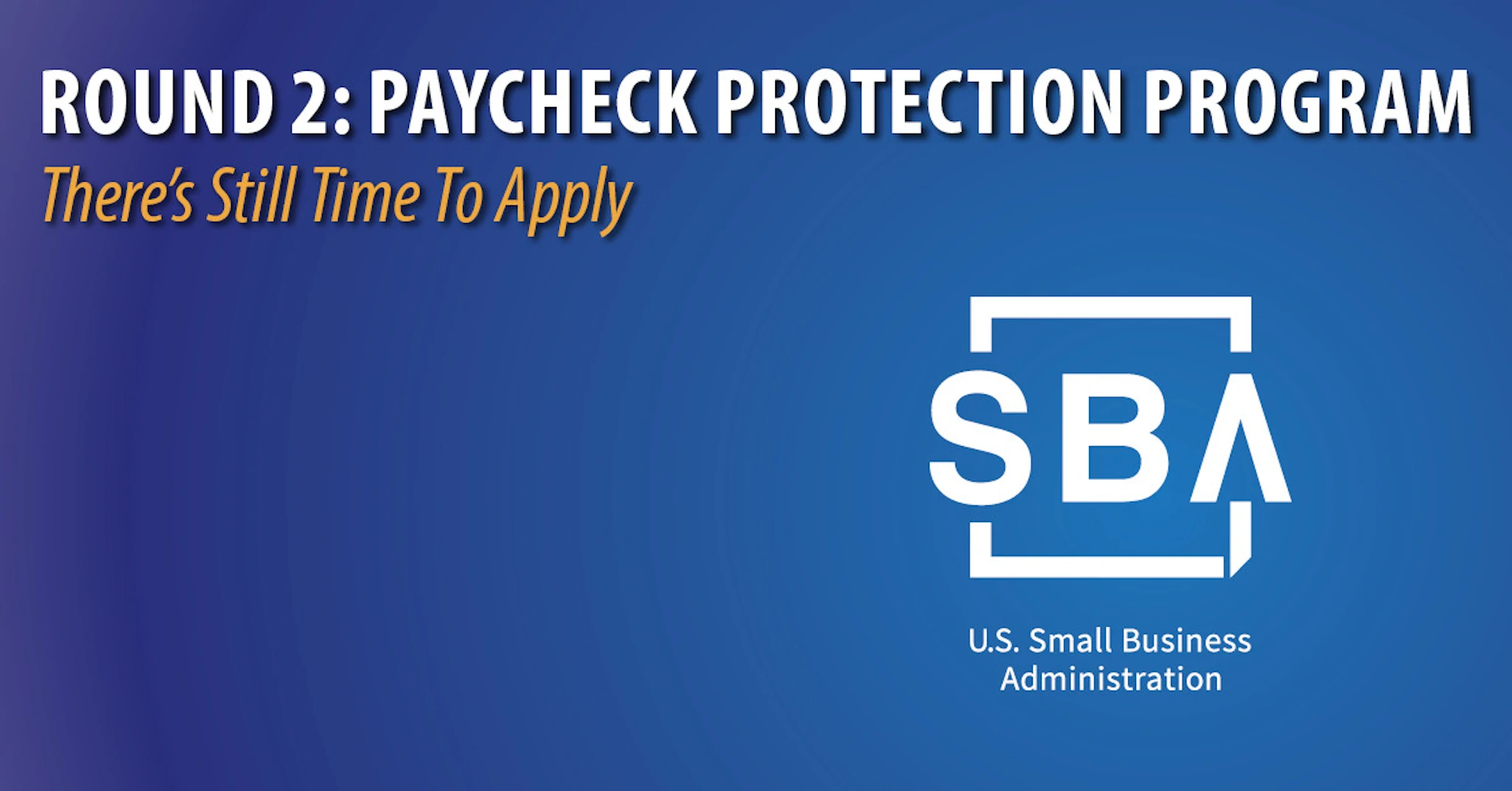 There's Still Time to Apply for the Paycheck Protection Program